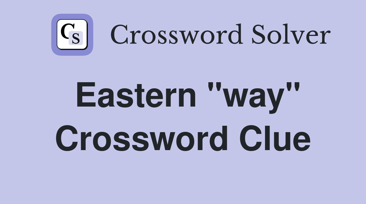Eastern "way" Crossword Clue Answers Crossword Solver